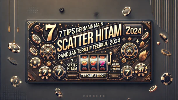 7 Tips Bermain Scatter Hitam