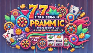 7 Trik Efektif Menang Pragmatic Play