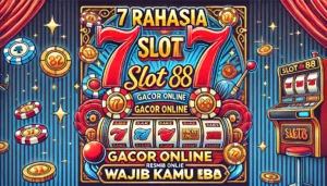 7 Rahasia Slot 88 Gacor Online